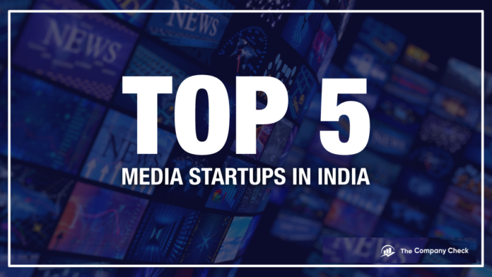 Top 5 media startups in India