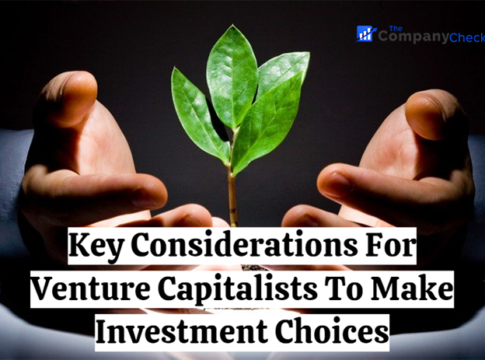 Key Considerations For Venture Capitalists To Make Investment Choices