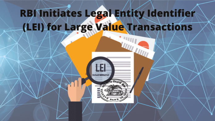 RBI Initiates Legal Entity Identifier (LEI) for Large Value Transactions