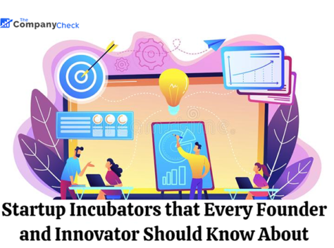 Startup Incubators that Every Founder and Innovator Should Know About